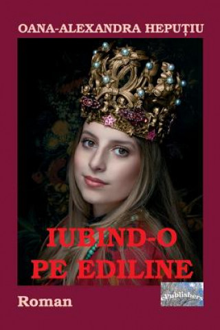 Carte Iubind-O Pe Ediline: Roman Oana Alexandra Heputiu