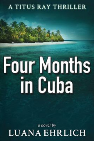 Kniha Four Months in Cuba Luana Ehrlich