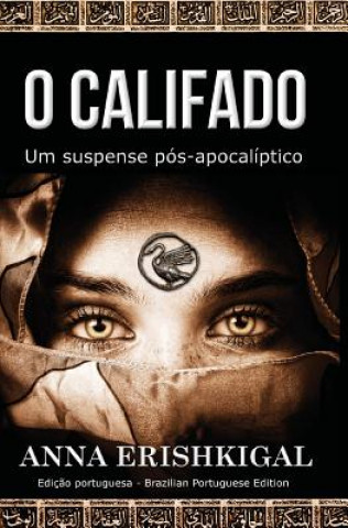 Kniha O Califado (Portuguese Edition): Um suspense pos-apocalaptico Anna Erishkigal