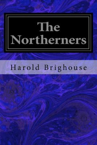 Kniha The Northerners Harold Brighouse