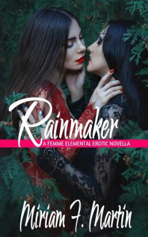 Carte Rainmaker: A Femme Elemental Erotic Novella Miriam F Martin