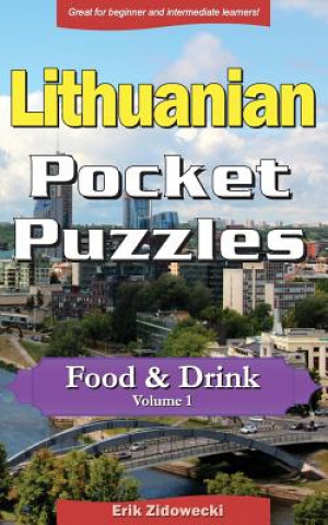 Könyv Lithuanian Pocket Puzzles - Food & Drink - Volume 1: A Collection of Puzzles and Quizzes to Aid Your Language Learning Erik Zidowecki