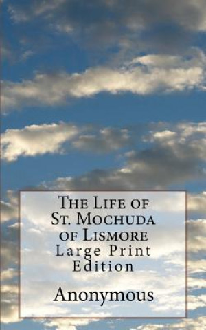 Buch The Life of St. Mochuda of Lismore: Large Print Edition Anonymous