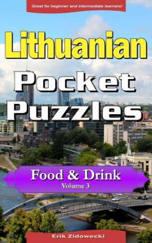 Könyv Lithuanian Pocket Puzzles - Food & Drink - Volume 3: A Collection of Puzzles and Quizzes to Aid Your Language Learning Erik Zidowecki