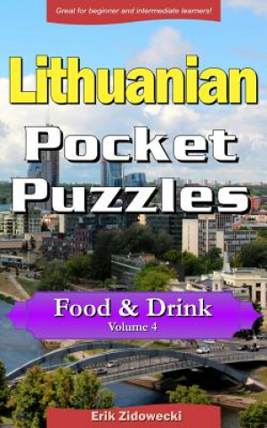 Könyv Lithuanian Pocket Puzzles - Food & Drink - Volume 4: A Collection of Puzzles and Quizzes to Aid Your Language Learning Erik Zidowecki