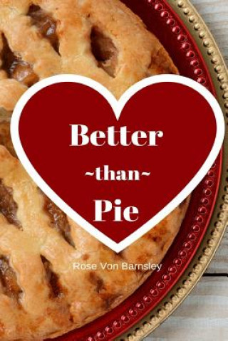 Kniha Better Than Pie Rose Von Barnsley