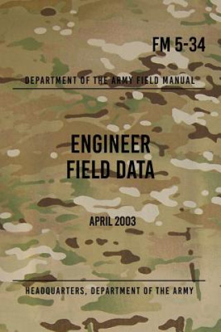 Könyv FM 5-34 Engineer Field Data: April 2003 Headquarters Department of The Army