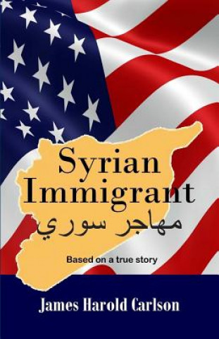 Knjiga Syrian Immigrant James Harold Carlson