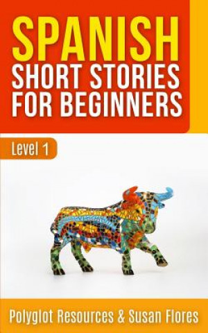 Carte Spanish Short Stories for Beginners: Level 1 - Audio and English Translation Available Alice Flores