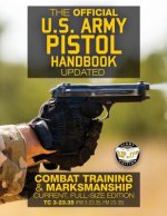 Könyv The Official US Army Pistol Handbook - Updated: Combat Training & Marksmanship: Current, Full-Size Edition - Giant 8.5" x 11" Format: Large, Clear Pri US Army