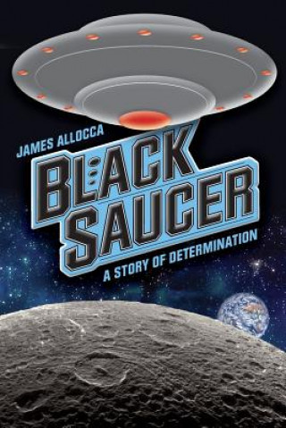 Boek Black Saucer: A Story Of Determination James Allocca