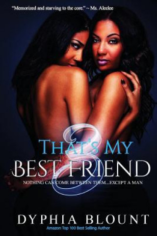 Kniha That's My Best Friend: Sexually Frustrated: (An Erotic Short Series) Dyphia Blount