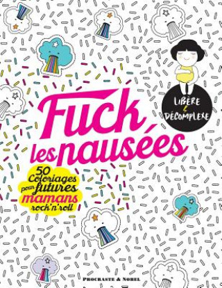 Kniha Fuck les nausées: 50 coloriages pour futures mamans rock'n'roll Procrastineur