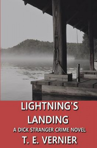 Carte Lightning's Landing: A Dick Stranger Crime Novel T E Vernier