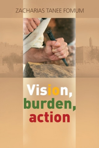 Könyv Vision, Burden, Action Zacharias Tanee Fomum