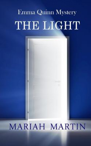 Kniha The Light: Emma Quinn Mystery Mariah Martin