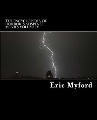 Kniha Encyclopedia of Horror & Suspense Movies Volume IV Eric Myford