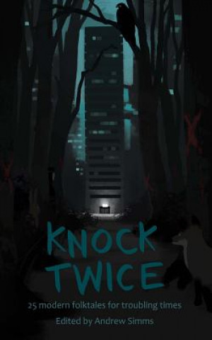 Kniha Knock Twice: 25 modern folk tales for troubling times Andrew Simms