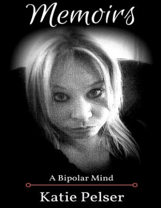 Kniha Memoirs: a Bipolar Mind Katie C Pelser