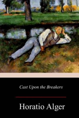 Kniha Cast Upon the Breakers Horatio Alger