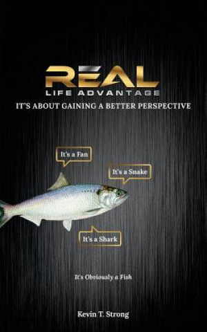 Knjiga Real Life Advantage: It's About Gaining a Better Perspective Kevin T Stong