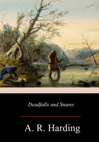 Книга Deadfalls and Snares A R Harding