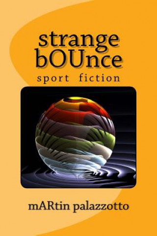 Boek strange bOUnce: sport related short stories Martin Palazzotto