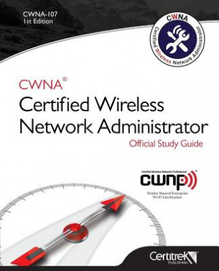 Kniha Cwna-107: Certified Wireless Network Administrator Tom Carpenter