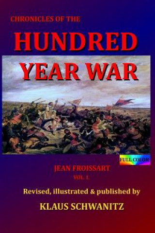 Könyv Hundred Year War: Chronicles of the 14th century Klaus Schwanitz