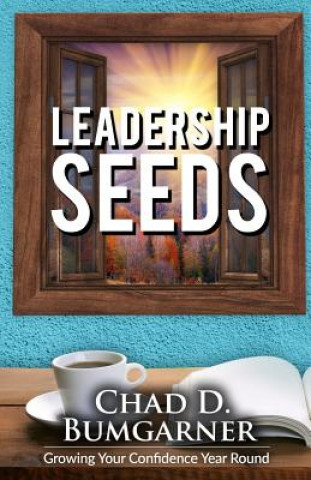 Carte Leadership seeds: Growing your confidence year round Chad D Bumgarner