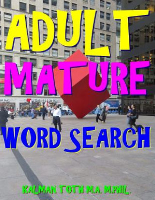 Carte Adult Mature Word Search: 300 Hard, Challenging & Fabulous Themed Puzzles Kalman Toth M a M Phil