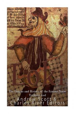 Książka Loki: The Origins and History of the Famous Norse Trickster God Charles River Editors