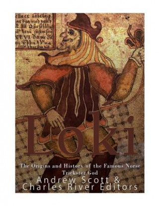 Carte Loki: The Origins and History of the Famous Norse Trickster God Charles River Editors