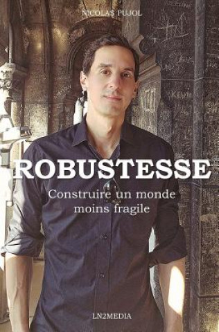 Книга Robustesse: Construire un monde moins fragile Nicolas Pujol