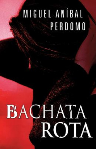 Buch Bachata Rota Ph Miguel a Perdomo