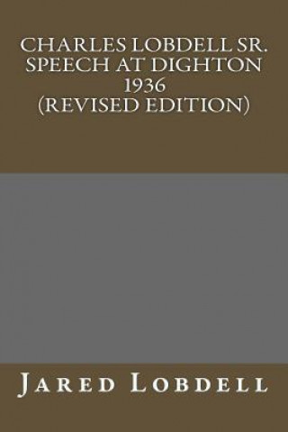 Livre Charles E. Lobdell Sr. Dighton Speech 1936 (Revised Edition) Jared C Lobdell