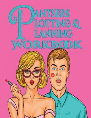 Kniha Pantsers Plotting & Planning Workbook 4 Deena Rae Schoenfeldt