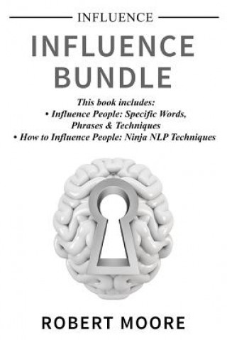 Kniha Influence: Influence Bundle - This book includes: Influence People, How to Influence People Robert Moore