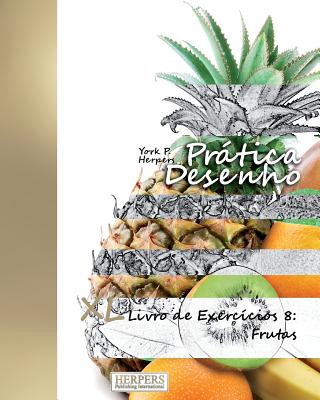 Kniha Prática Desenho - XL Livro de Exercícios 8: Frutas York P Herpers