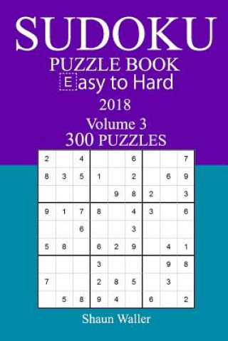 Kniha 300 Easy to Hard Sudoku Puzzle Book - 2018 Shaun Waller