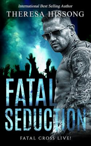 Knjiga Fatal Seduction Theresa Hissong
