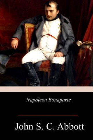 Kniha Napoleon Bonaparte John S C Abbott