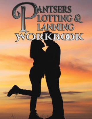 Kniha Pantsers Plotting & Planning Workbook 7 Deena Rae Schoenfeldt
