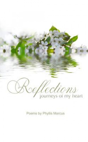 Książka Reflections: Journeys of my Heart Phyllis Marcus