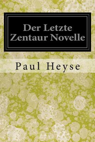 Kniha Der Letzte Zentaur Novelle Paul Heyse
