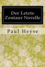 Könyv Der Letzte Zentaur Novelle Paul Heyse