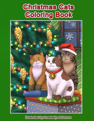 Kniha Christmas Cats Coloring Book: Cats and Kittens Holiday Coloring Book for Adults Mindful Coloring Books