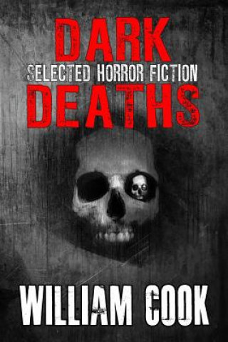 Carte Dark Deaths: Selected Horror Fiction William Cook