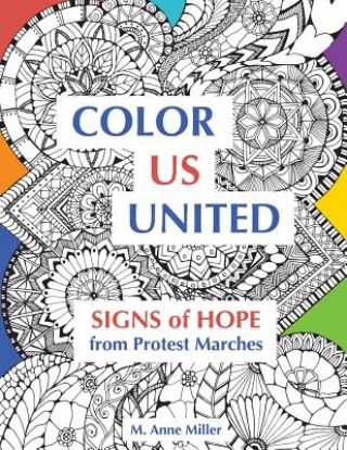 Könyv Color Us United: Signs of Hope from Protest Marches M Anne Miller