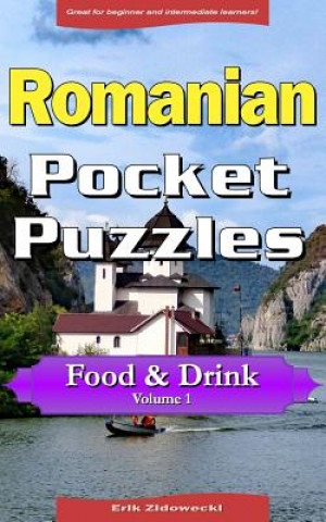 Kniha Romanian Pocket Puzzles - Food & Drink - Volume 1: A Collection of Puzzles and Quizzes to Aid Your Language Learning Erik Zidowecki